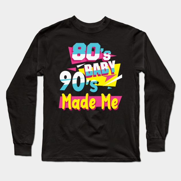 80s baby 90s made me Long Sleeve T-Shirt by Sabahmd